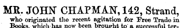 MR. JOHN CHAPMAN, 142, Strand, who origi...