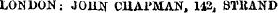 LONDON; JOlltf CHAPMAN, 1* 2. BTKAND
