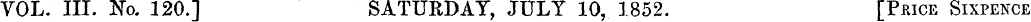 VOL. III. No. 120.] SATURDAY, JULY 10, 1...