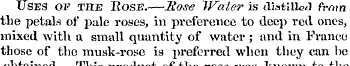 Uses of the Rose.—Pose Water is distille...
