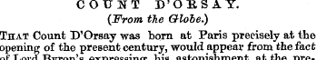 COUNT D'ORSAY. (From the Globe.) That Co...