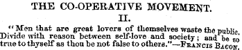 THE CO-OPERATIVE MOVEMENT II. " Men that...