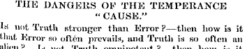 HIE DANGERS OF THE TEMPERANCE " CAUSE." ...