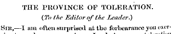 ME PROVINCE OF TOLERATION (To the. Edito...