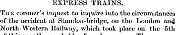 EXPRESS TRAINS. The coroner's inquest to...