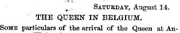 _; Saturday, August 14 THE QUEEN IN BELG...