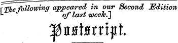 [Thefollowing appeared in our Second JEdition *- of last week. " ] Vsumtxip