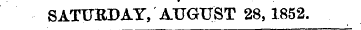 SATTTEDAY, AUGUST 28,1852.