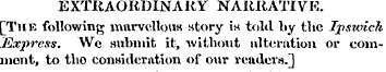EXTRAORDINARY NARRATIVI [The following m...