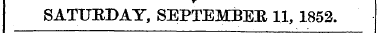 SATURDAY, SEPTEMBER 11, 1852