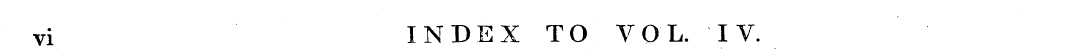 vi INDEX TO VOL. IV.