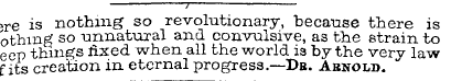 7 — =re is nothing so revolutionary, bec...