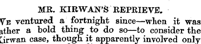 MR. KIRWAN'S REPRIEVE. [ Ve ventured a f...