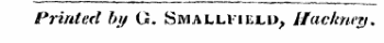 Printed by O. Smallviejld, Hackney *