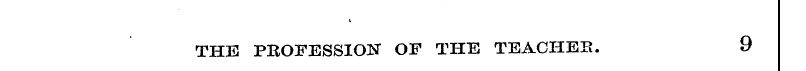i THE PROFESSION OF THE TEACHES. 9
