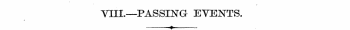 VIII.—PASSING EVENTS. -+>