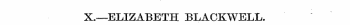 X.—ELIZABETH BLACKWELL.