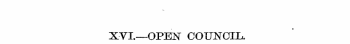 XVI.—OPEJST COUNCIL.