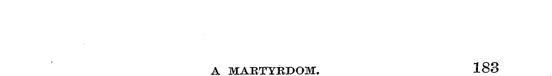 A MARTYRDOM. 183