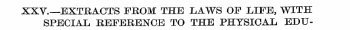 XXV.—EXTRACTS FROM THE LAWS OF LIFE, WIT...