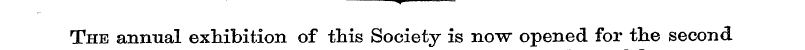 _ ^ . The annual exhibition of this Soci...