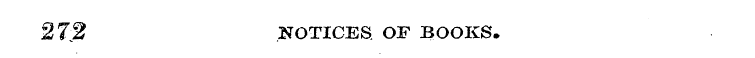 272 NOTICES. OF BOOKS.