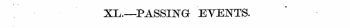XL.—PASSING- EVENTS.