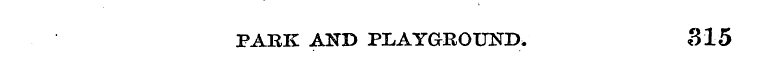 PARK AND PLAYGROUND. 315