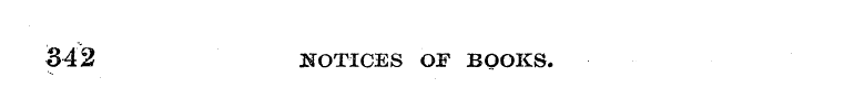 342 NOTICES OF BOOKS.