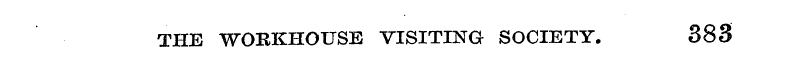 THE WORKHOUSE VISITING SOCIETY. 388