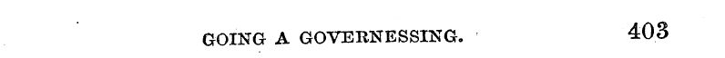 GOING A GOVERNESSING. 403