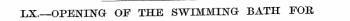 LX—OPENING OF THE SWIMMING BATH FOR