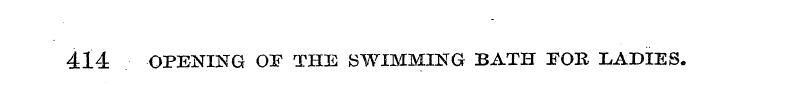 414 OPENING OE THE SWIMMING BATH FOR LAD...