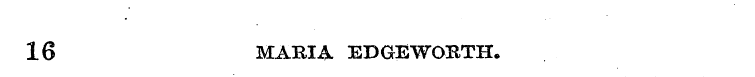 16 MARIA EDGEWORTH.