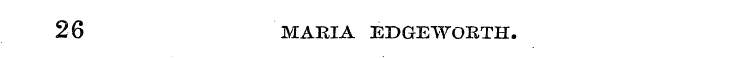 26 MARIA EDGEWORTH.