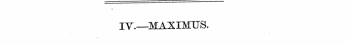 IV.—MAXIMUS.