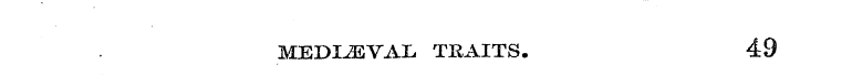 MEDIAEVAL TRAITS. 49