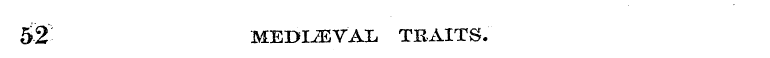 52 MEDIAEVAL TRAITS.