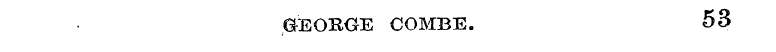 GKEORGE COMBE. 53