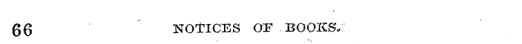 66 NOTICES OF .BOOKS-::