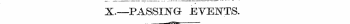 X.—PASSING EVENTS. _ ea&-