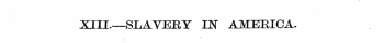 XIII—SLAVERY IN AMERICA.