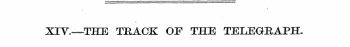 XIV.—THE TRACK OF THE TELEGRAPH.
