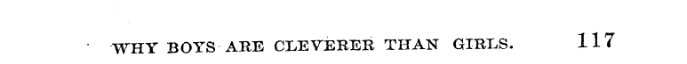 WHY BOYS ARE CLEVERER THAN GIRT.S. 117