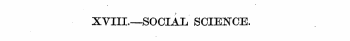 XYIII.—SOCIAL SCIENCE.