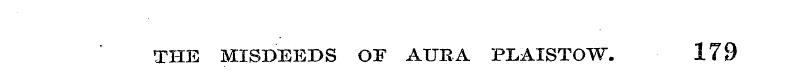 THE MISDEEDS OF AURA PLAISTOW. 179
