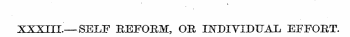 XXXIII.—SELF REFORM, OR INDIVIDUAL EFFOR...