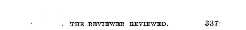 ¦ THE REVIEWER REVIEWED. 337 -