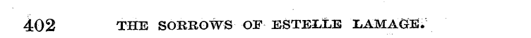 402 THE SOERGWS OF ESTELLE LAMAGE*