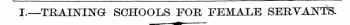 I.—TRAIJSTISra SCHOOLS FOR FEMALE SERVAN...